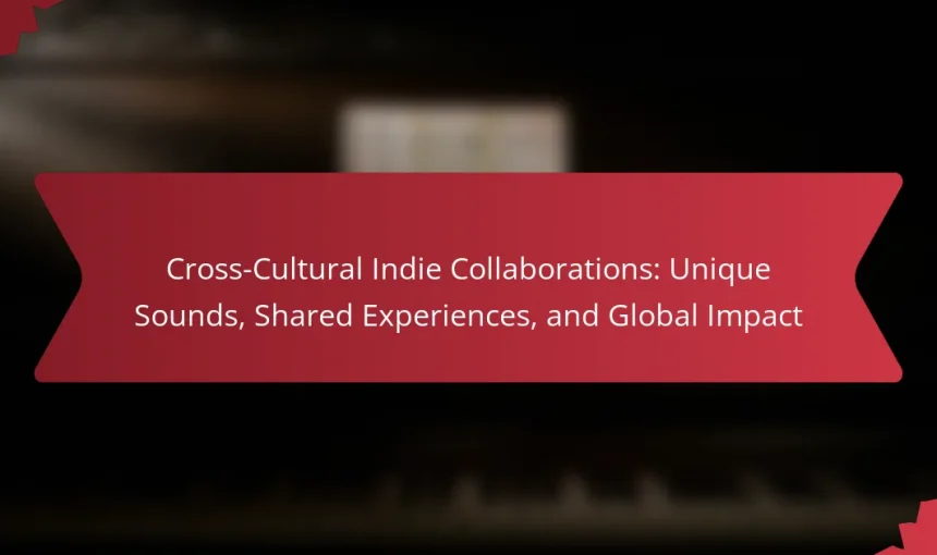 Cross-Cultural Indie Collaborations: Unique Sounds, Shared Experiences, and Global Impact