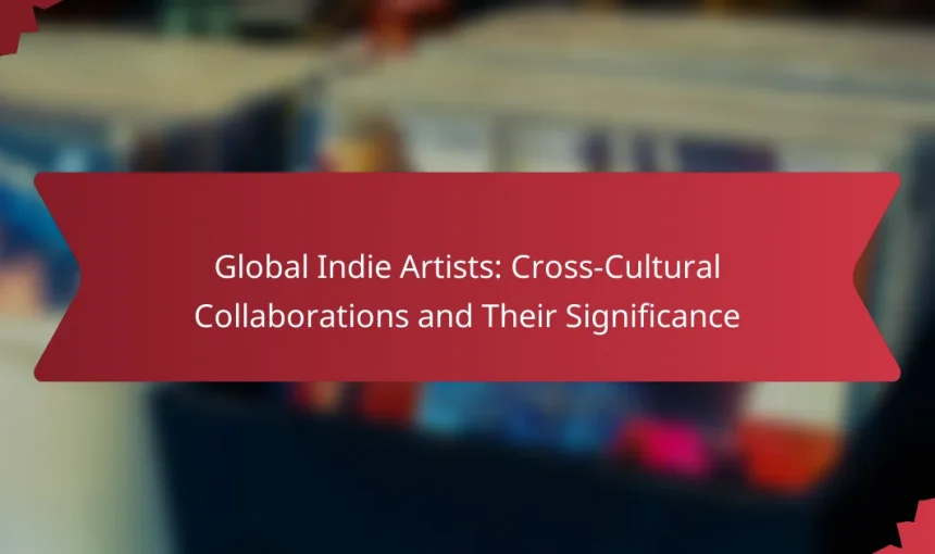 Global Indie Artists: Cross-Cultural Collaborations and Their Significance