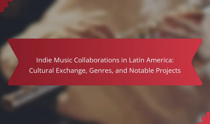 Indie Music Collaborations in Latin America: Cultural Exchange, Genres, and Notable Projects