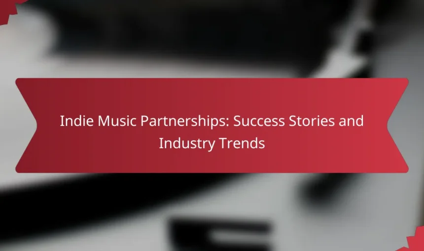 Indie Music Partnerships: Success Stories and Industry Trends