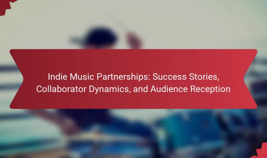Indie Music Partnerships: Success Stories, Collaborator Dynamics, and Audience Reception