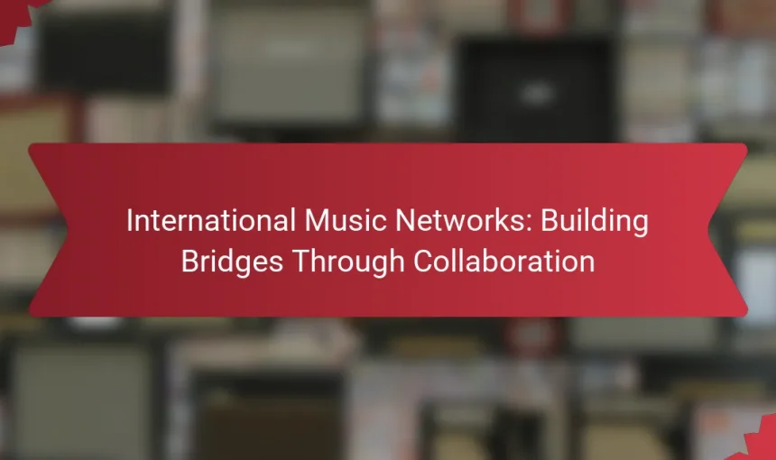 International Music Networks: Building Bridges Through Collaboration