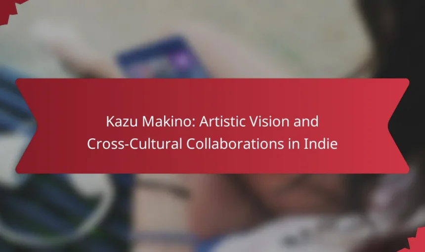 Kazu Makino: Artistic Vision and Cross-Cultural Collaborations in Indie