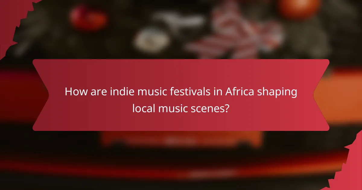 How are indie music festivals in Africa shaping local music scenes?