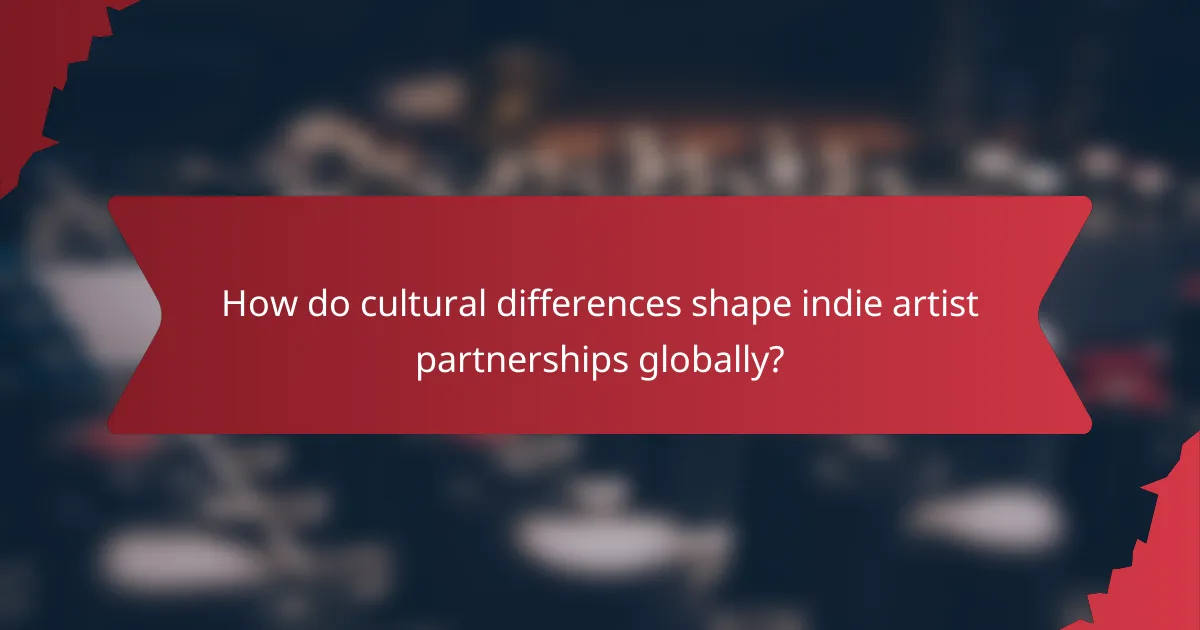 How do cultural differences shape indie artist partnerships globally?