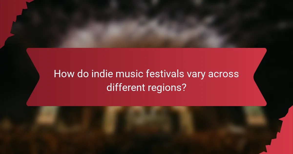 How do indie music festivals vary across different regions?