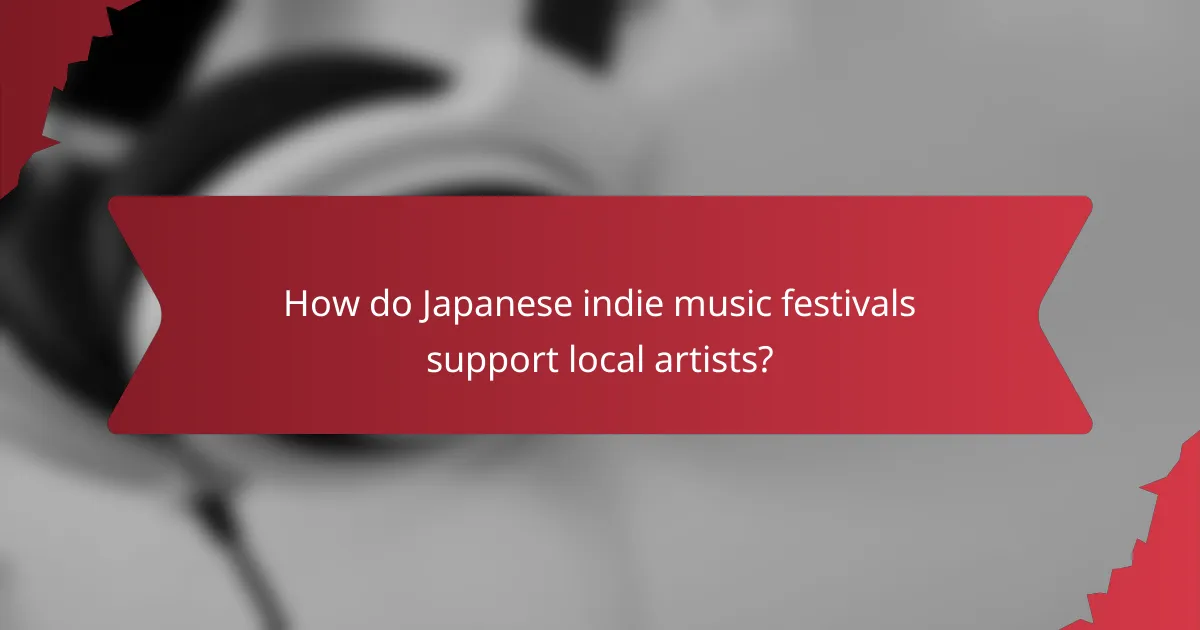 How do Japanese indie music festivals support local artists?