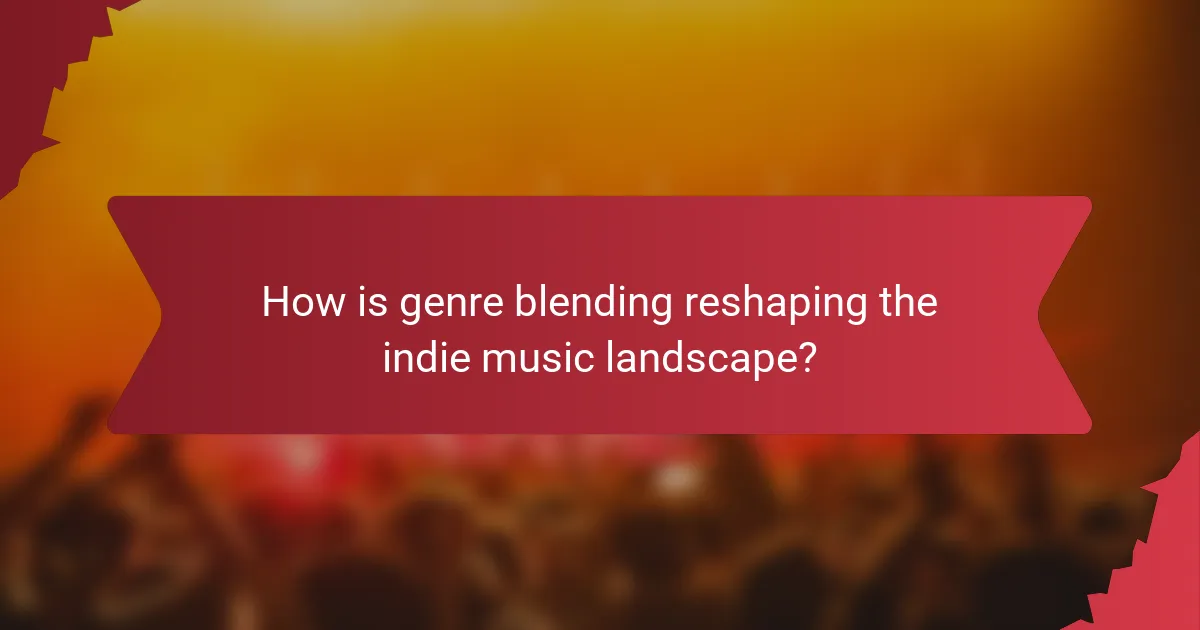 How is genre blending reshaping the indie music landscape?