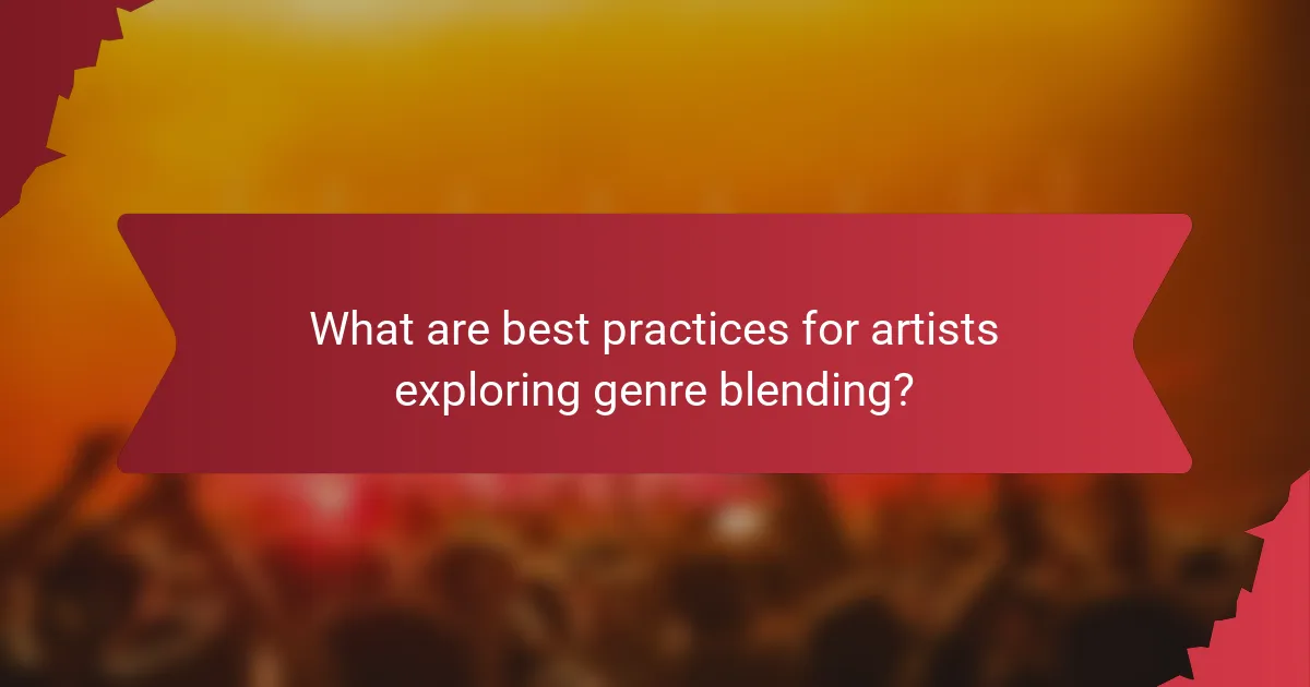What are best practices for artists exploring genre blending?