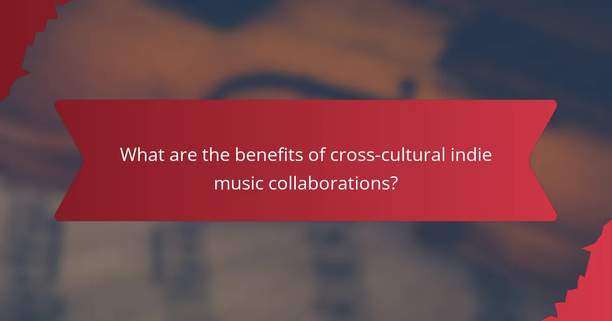 What are the benefits of cross-cultural indie music collaborations?