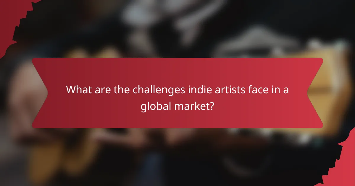 What are the challenges indie artists face in a global market?
