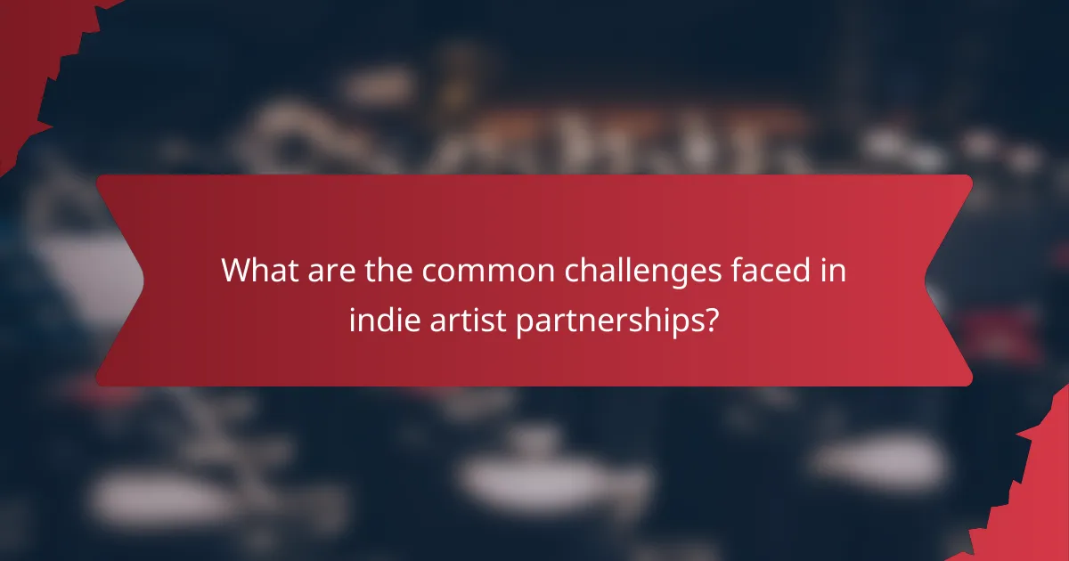 What are the common challenges faced in indie artist partnerships?