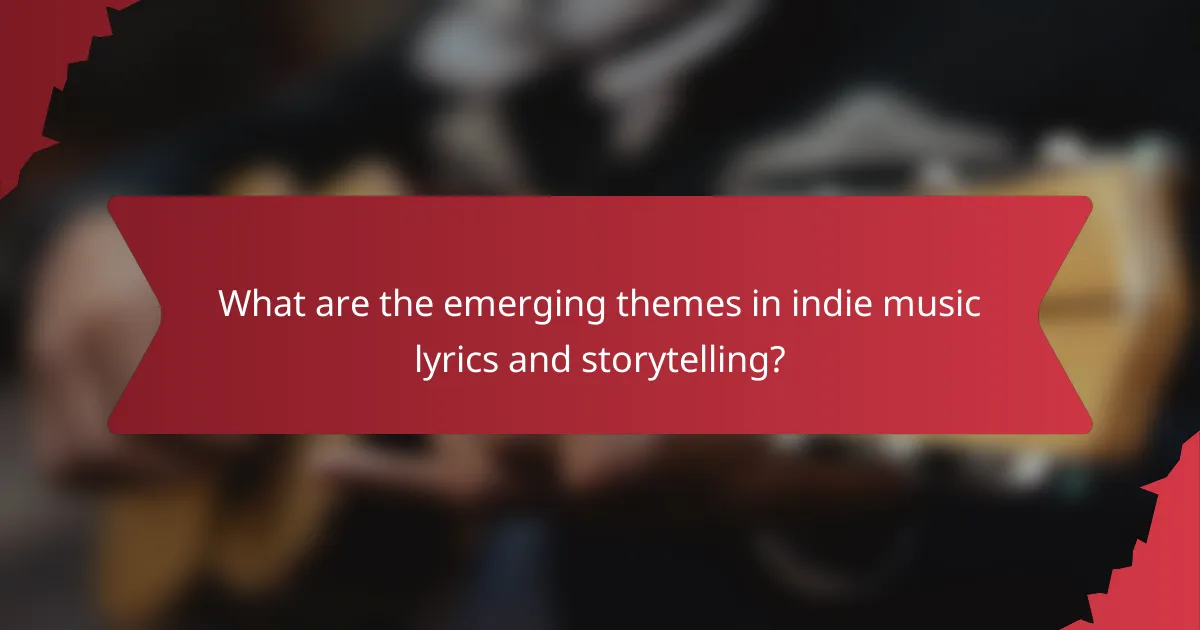 What are the emerging themes in indie music lyrics and storytelling?