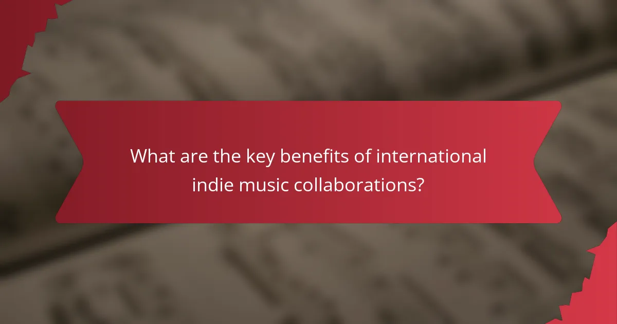 What are the key benefits of international indie music collaborations?