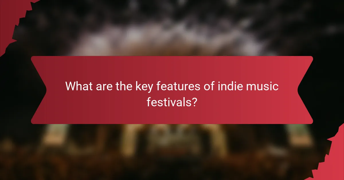 What are the key features of indie music festivals?