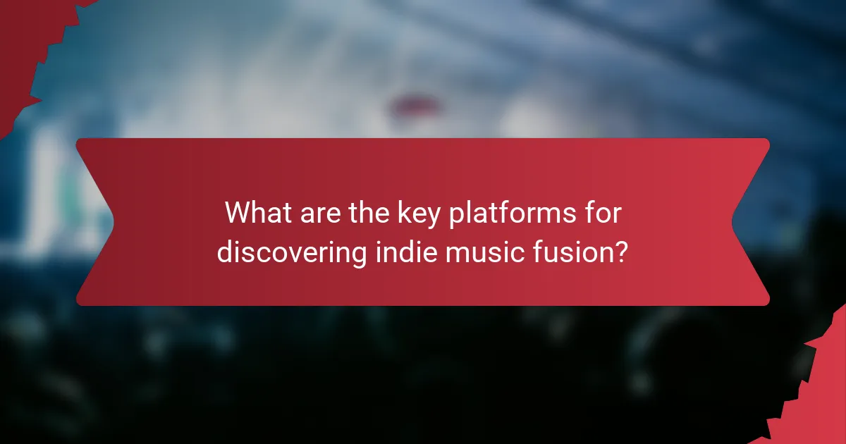 What are the key platforms for discovering indie music fusion?