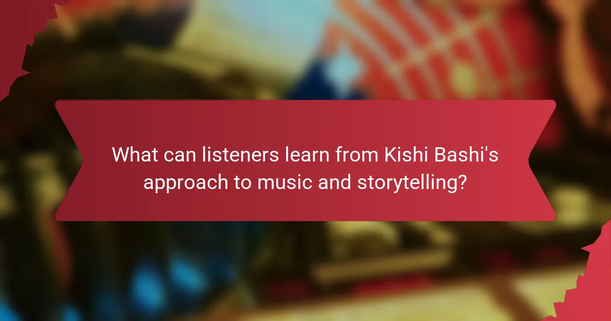 What can listeners learn from Kishi Bashi's approach to music and storytelling?