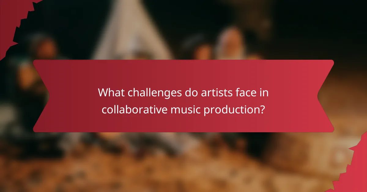 What challenges do artists face in collaborative music production?