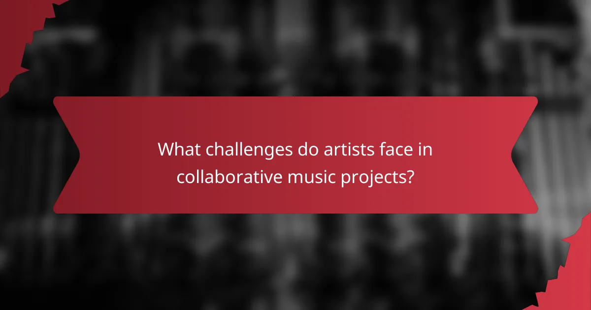 What challenges do artists face in collaborative music projects?