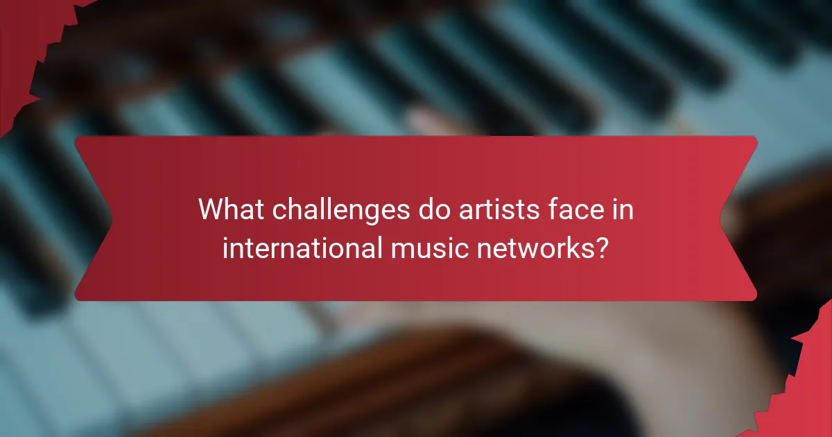 What challenges do artists face in international music networks?