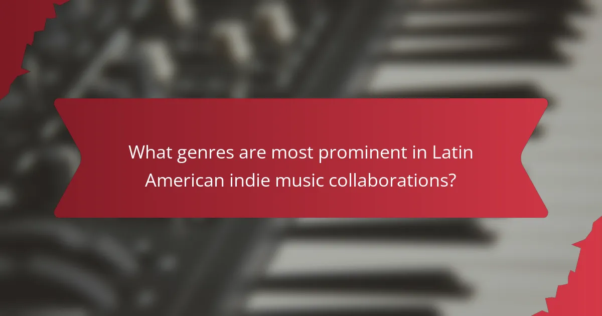 What genres are most prominent in Latin American indie music collaborations?