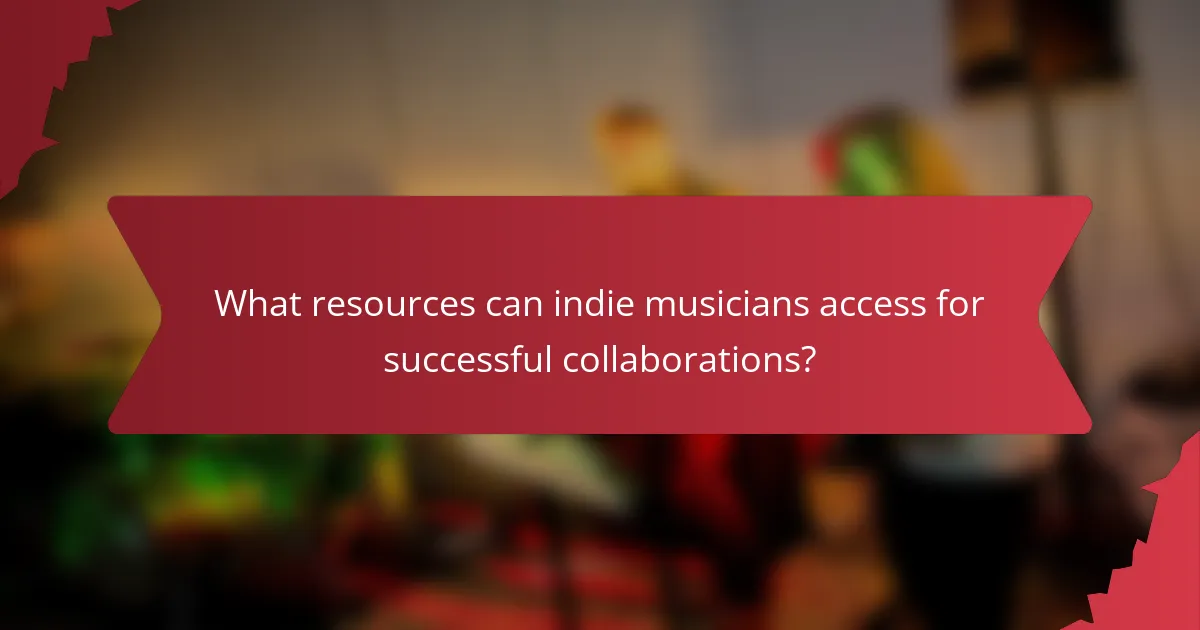 What resources can indie musicians access for successful collaborations?