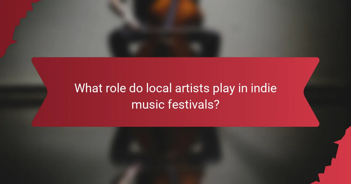What role do local artists play in indie music festivals?