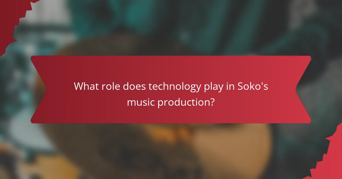 What role does technology play in Soko's music production?
