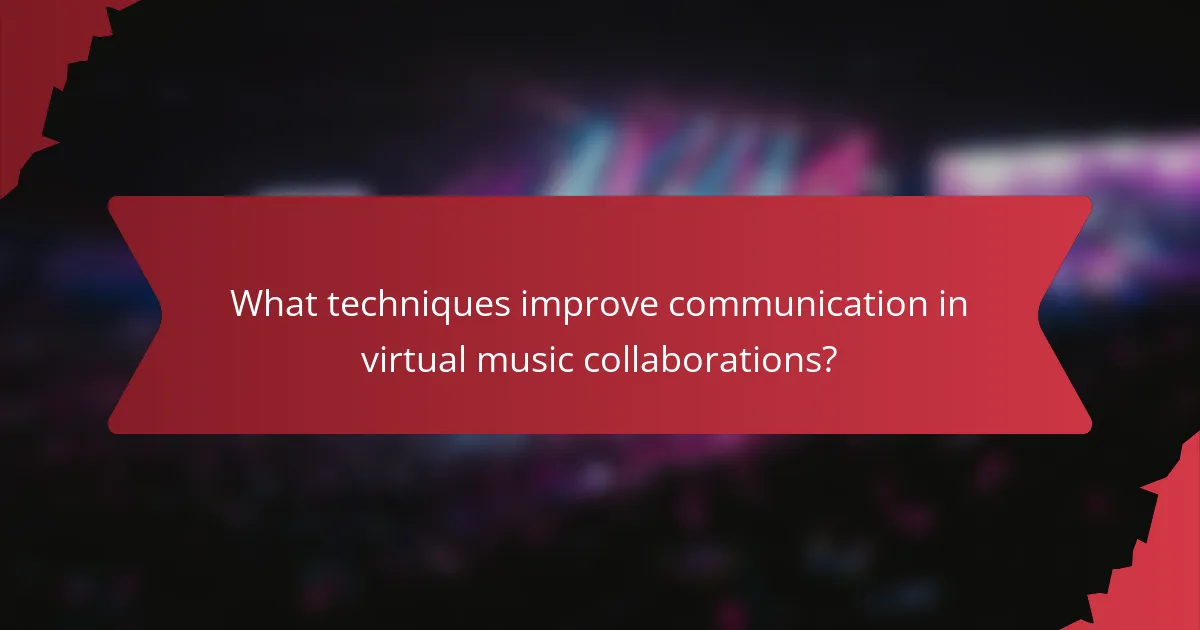 What techniques improve communication in virtual music collaborations?
