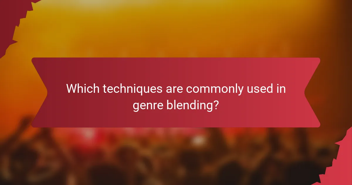 Which techniques are commonly used in genre blending?