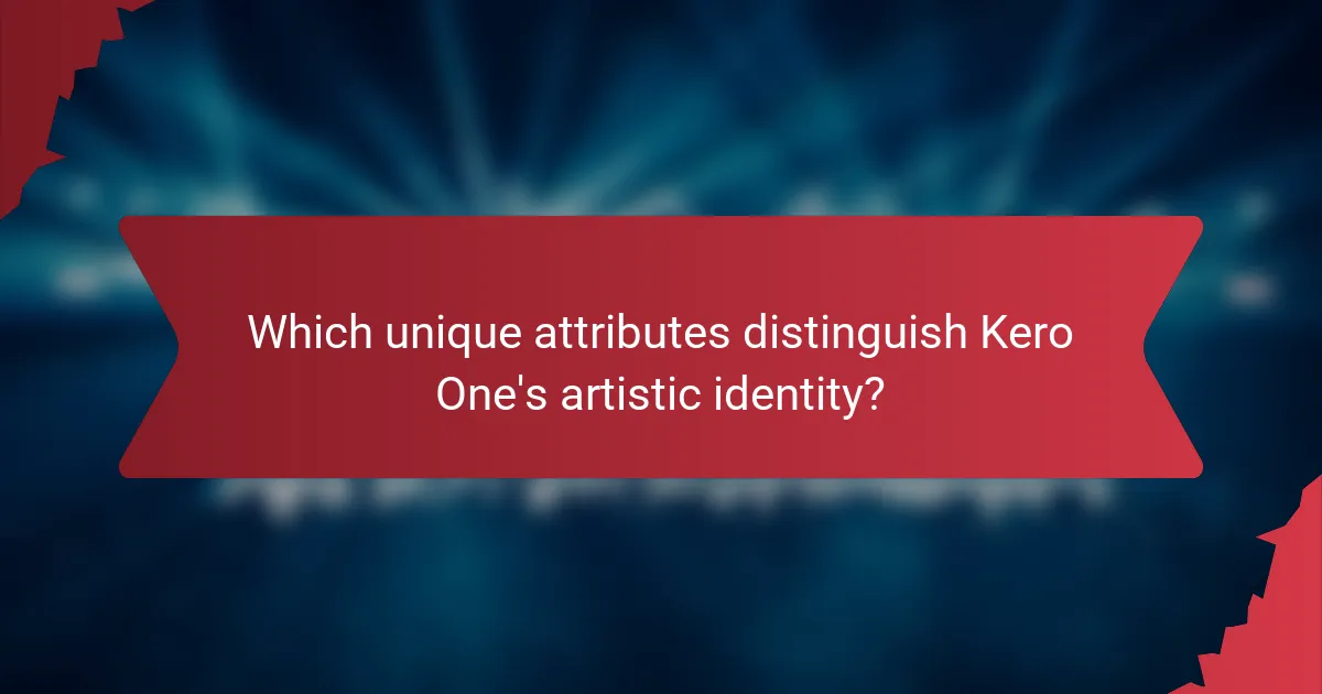 Which unique attributes distinguish Kero One's artistic identity?