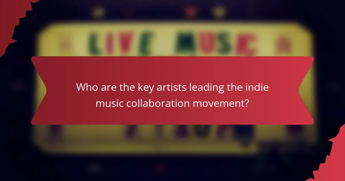 Who are the key artists leading the indie music collaboration movement?