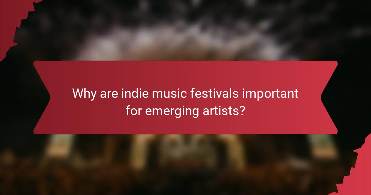 Why are indie music festivals important for emerging artists?